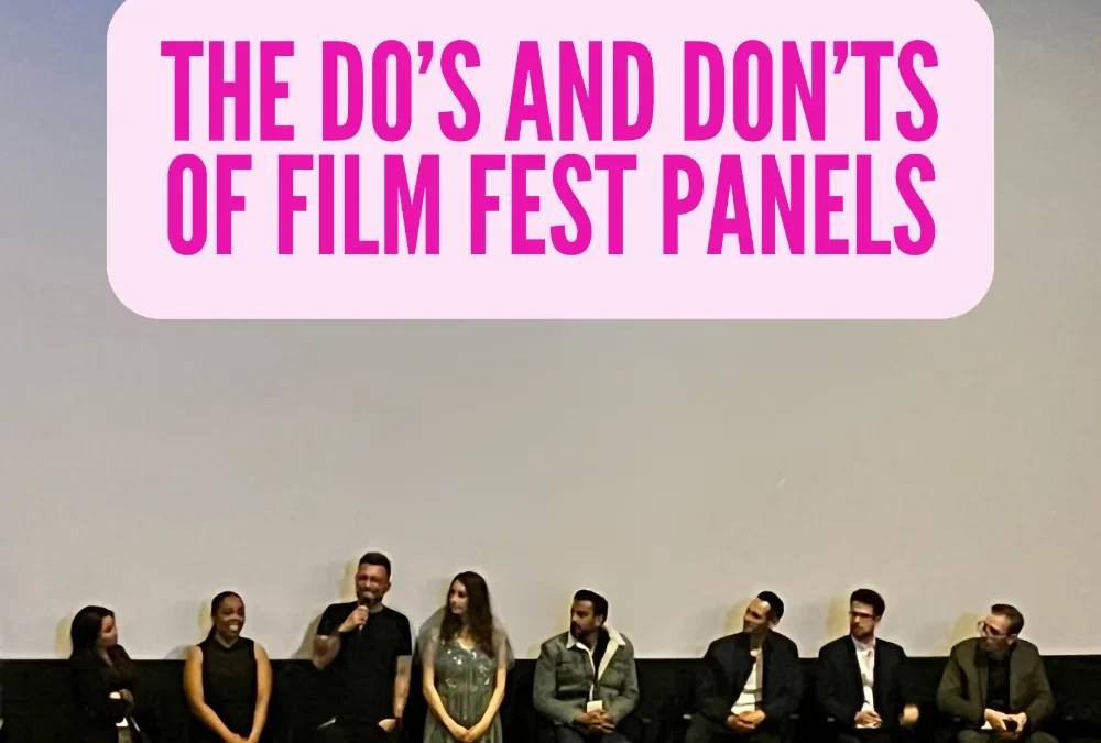 Film Fest Panels DO’s and DON’TS