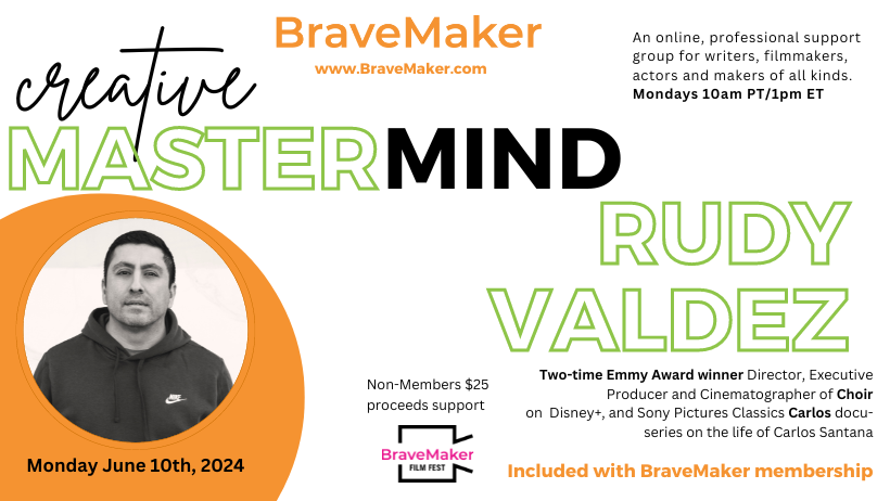 BraveMaker Mastermind with filmmaker RUDY VALDEZ