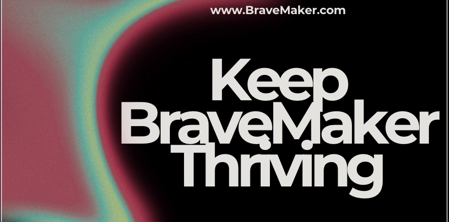 BraveMaker THRIVE